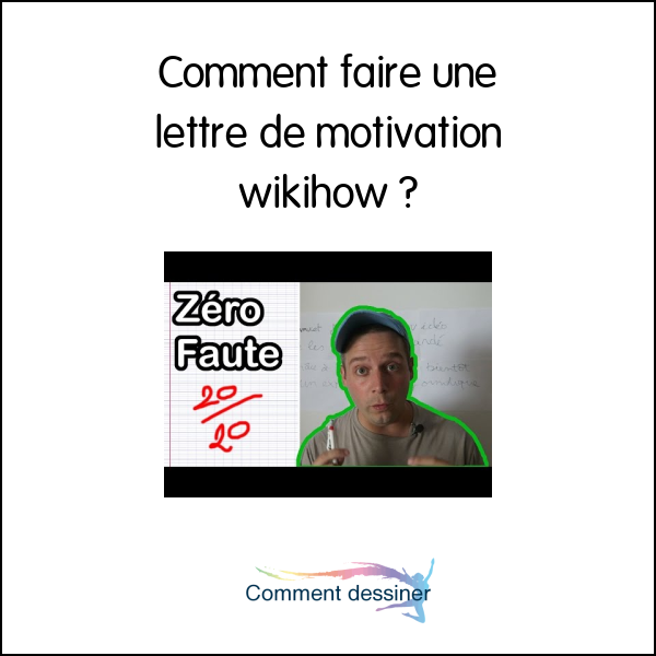 Comment faire une lettre de motivation wikihow